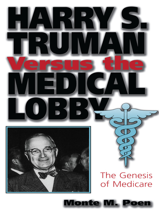 Title details for Harry S. Truman versus the Medical Lobby by Monte M. Poen - Available